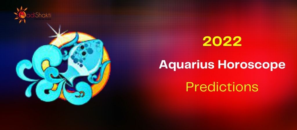 Aquarius Horoscope 2022