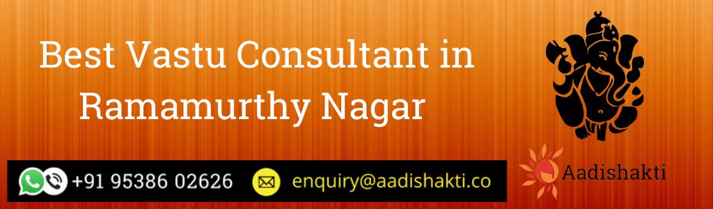 Best Vastu Consultant in Ramamurthy Nagar