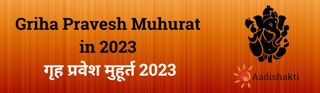 Griha Pravesh Muhurat in 2023 New
