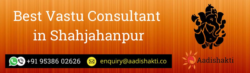 Best Vastu Consultant in Shahjahanpur