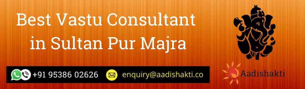 Best Vastu Consultant in Sultan Pur Majra