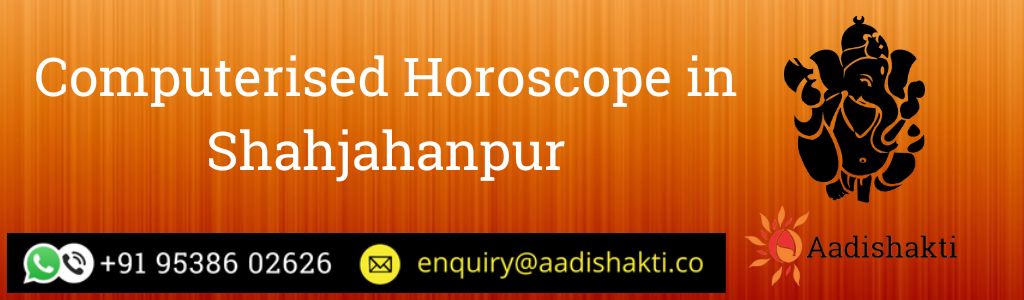 Computerised Horoscope in Shahjahanpur