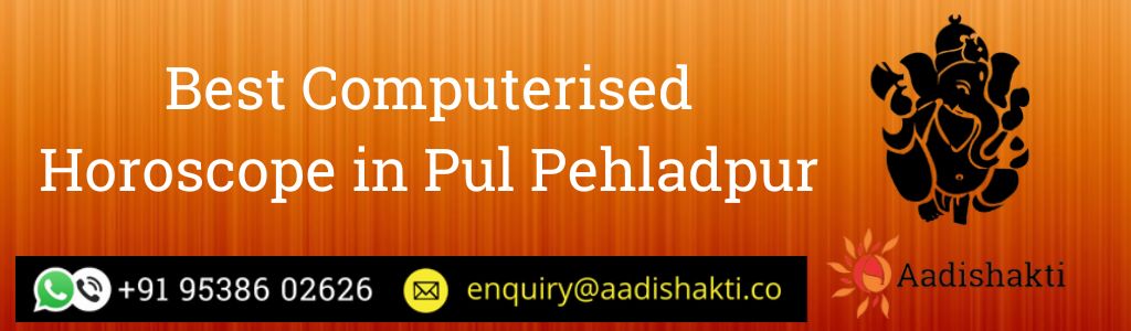 Best Computerised Horoscope in Pul Pehladpur