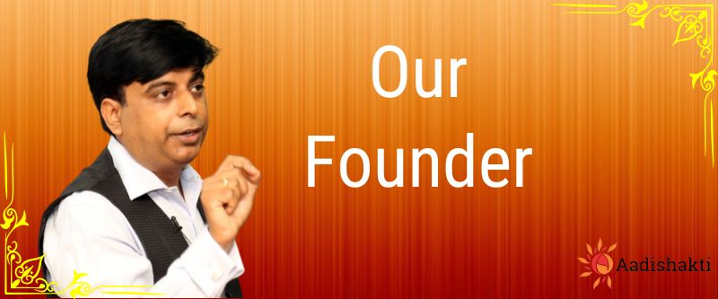 Our Founder Aadishakti