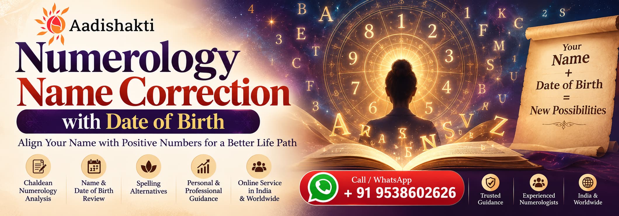 Aadishakti Numerology Name Correction with Date of Birth – Chaldean numerology guidance online in India and worldwide, call or WhatsApp +91 9538602626.