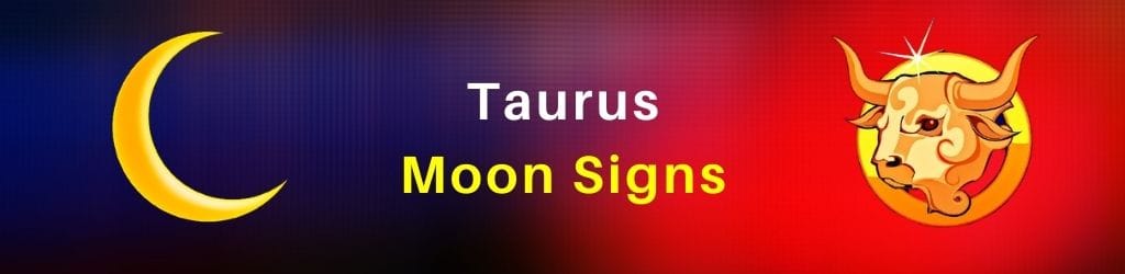 Taurus Moon Signs