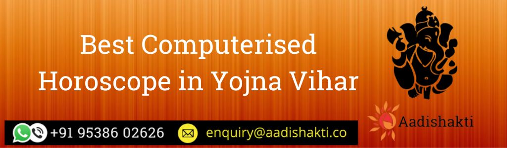 Best Computerised Horoscope in Yojna Vihar