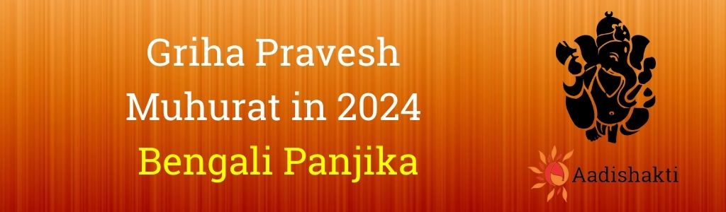 Griha Pravesh Muhurat in 2024 Bengali Panjika
