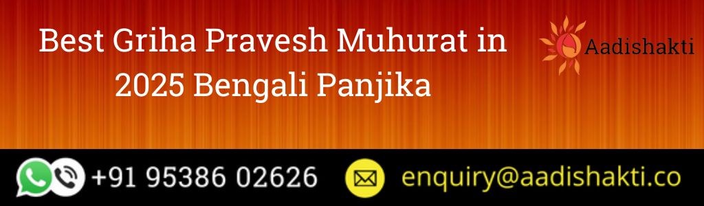 Best Griha Pravesh Muhurat in 2025 Bengali Panjika