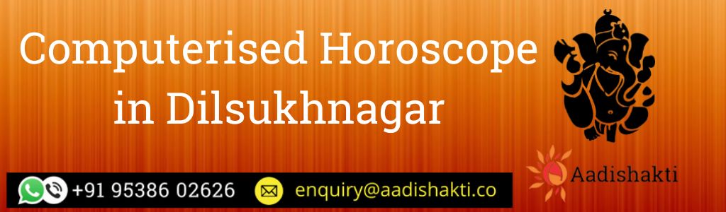 Best Computerised Horoscope in Dilsukhnagar