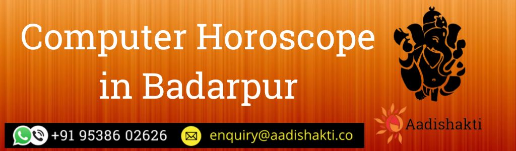 Computer Horoscope in Badarpur