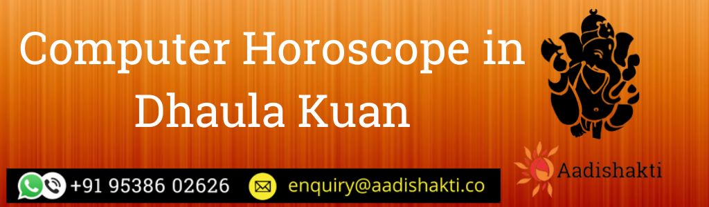 Computer Horoscope in Dhaula Kuan