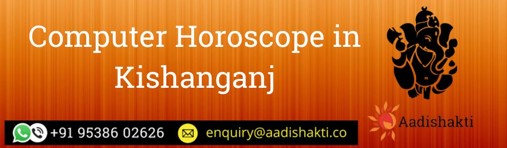 Computer Horoscope in Kishanganj