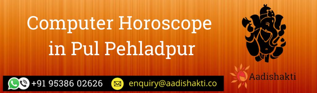 Computer Horoscope in Pul Pehladpur
