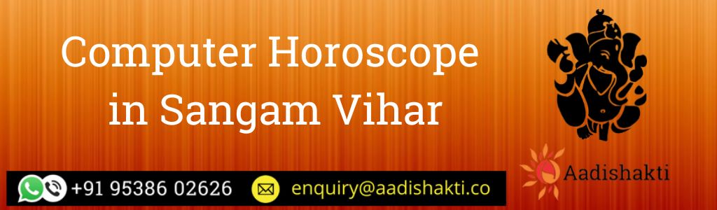 Computer Horoscope in Sangam Vihar