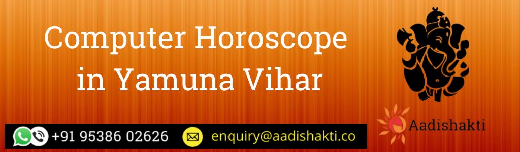 Computer Horoscope in Yamuna Vihar