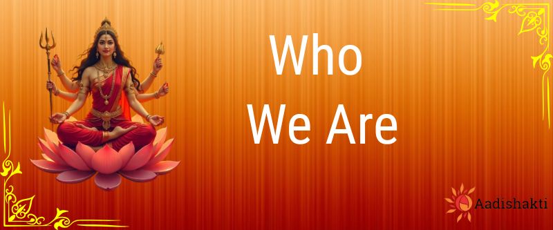 Who We Are Aadishakti
